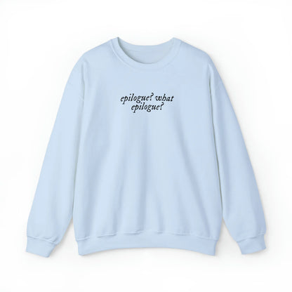 Epilogue? What Epilogue? Unisex Crewneck Sweatshirt