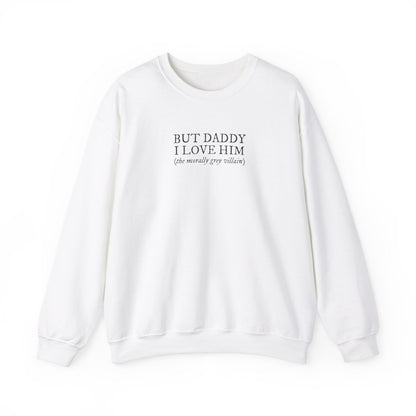 But Daddy I Love Him Unisex Crewneck Sweatshirt