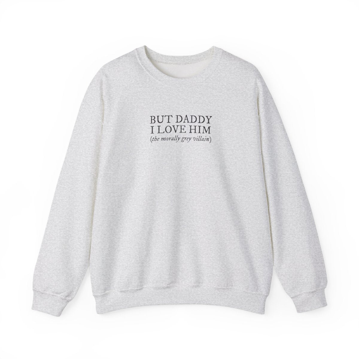 But Daddy I Love Him Unisex Crewneck Sweatshirt