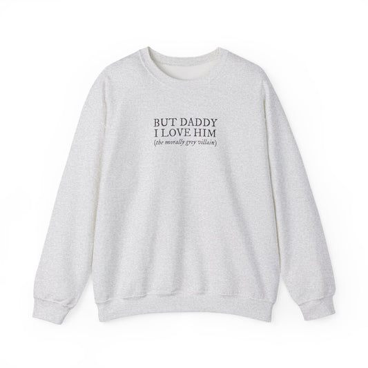 But Daddy I Love Him Unisex Crewneck Sweatshirt