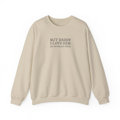 But Daddy I Love Him Unisex Crewneck Sweatshirt