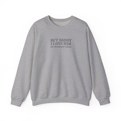 But Daddy I Love Him Unisex Crewneck Sweatshirt