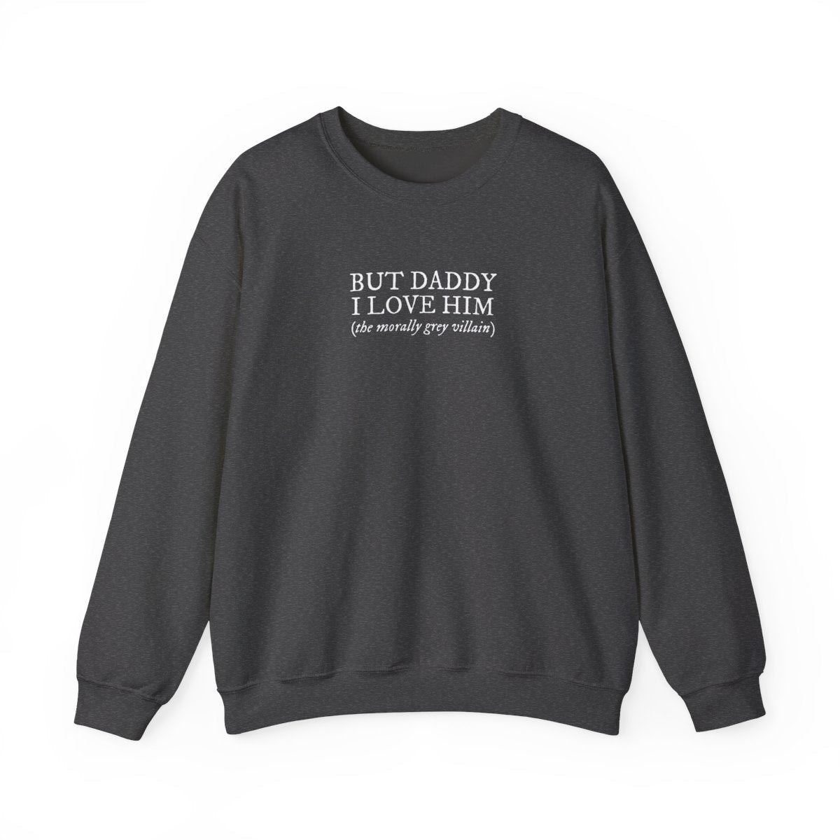 But Daddy I Love Him Unisex Crewneck Sweatshirt