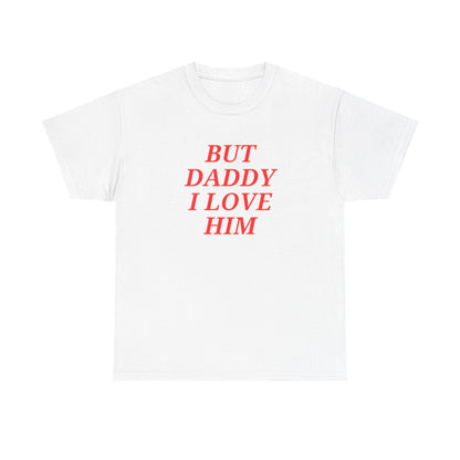 But Daddy I Love Him Unisex T-shirt