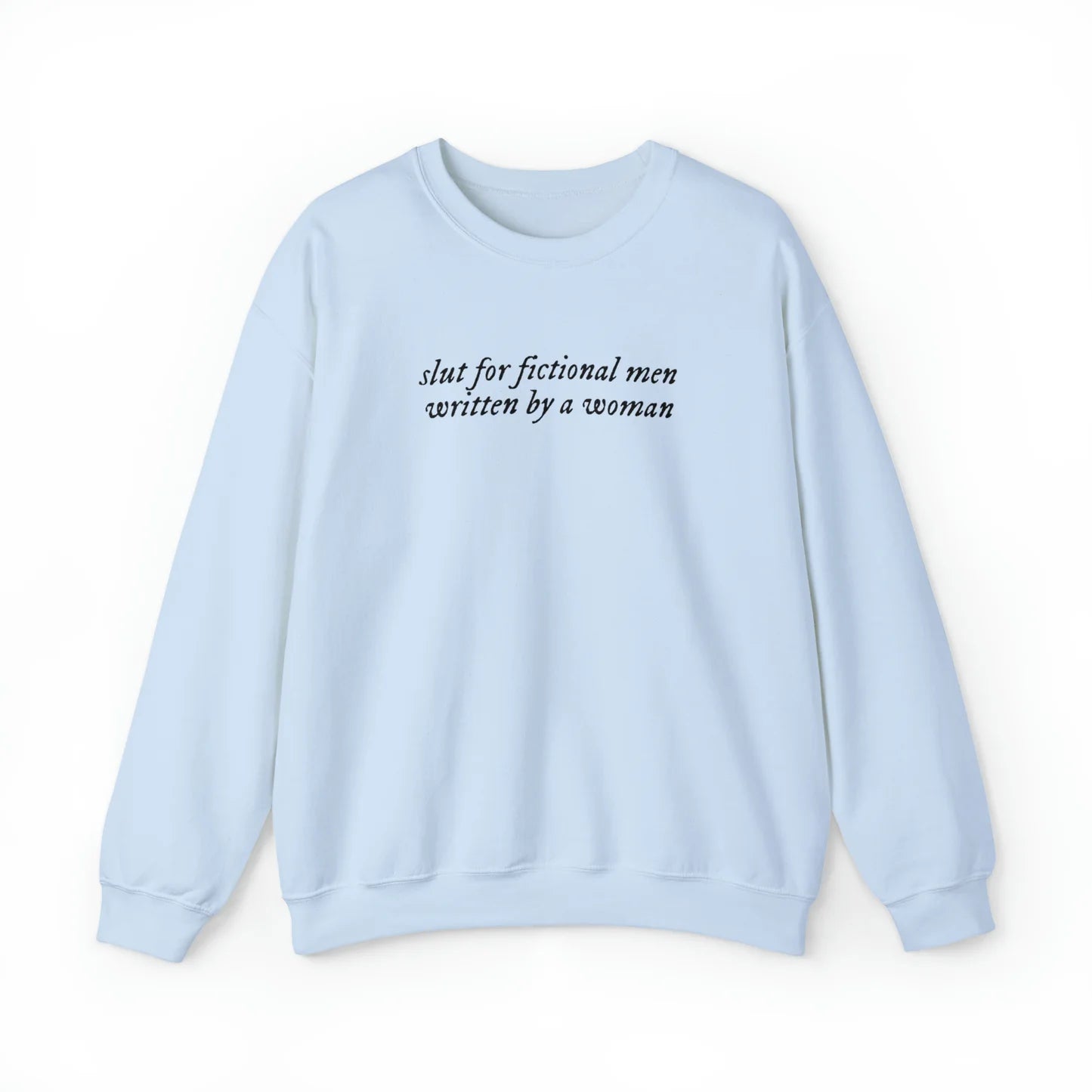 Slut for Fictional Men Written By A Woman Unisex Crewneck Sweatshirt