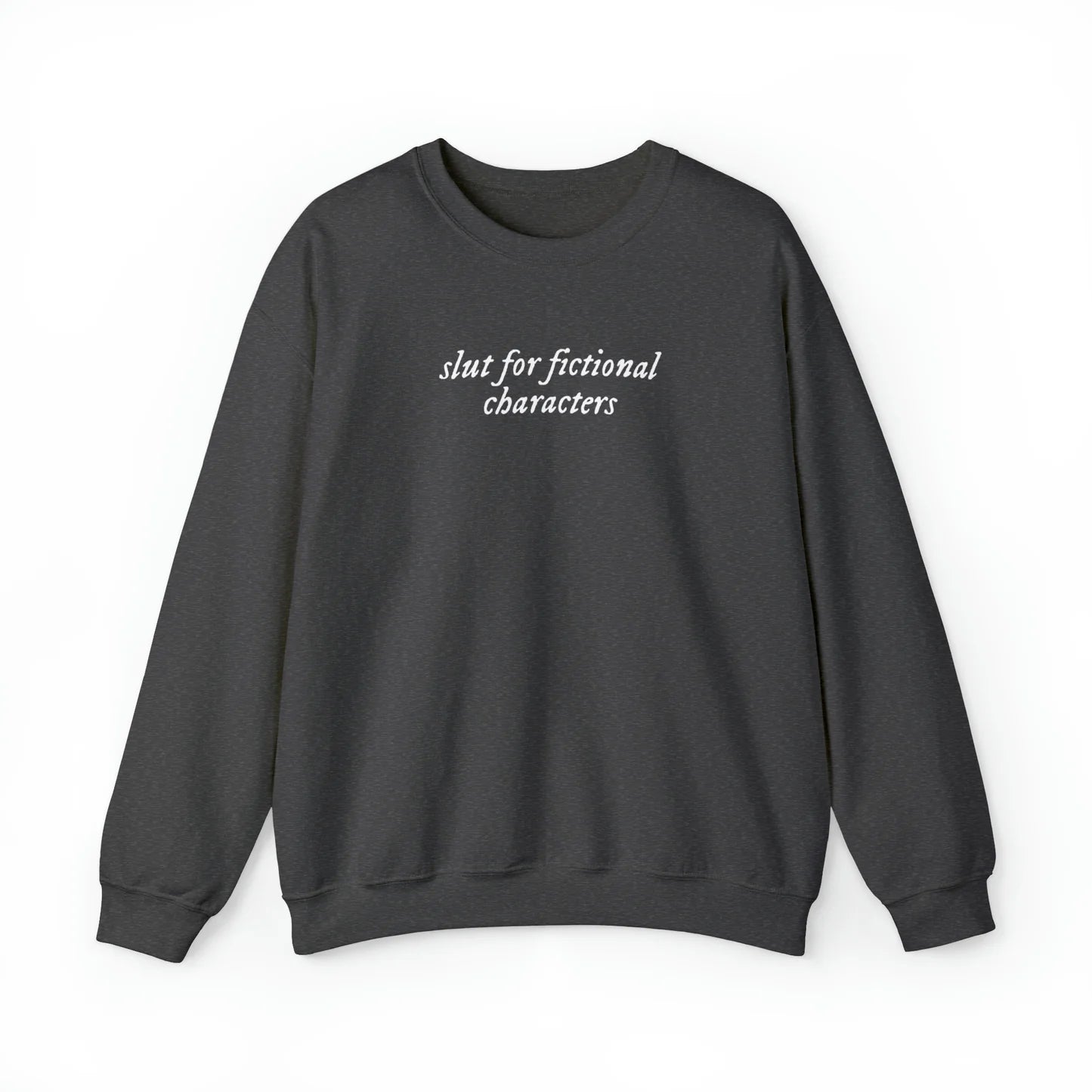 Slut for Fictional Characters Unisex Crewneck Sweatshirt