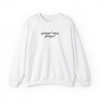 Epilogue? What Epilogue? Unisex Crewneck Sweatshirt