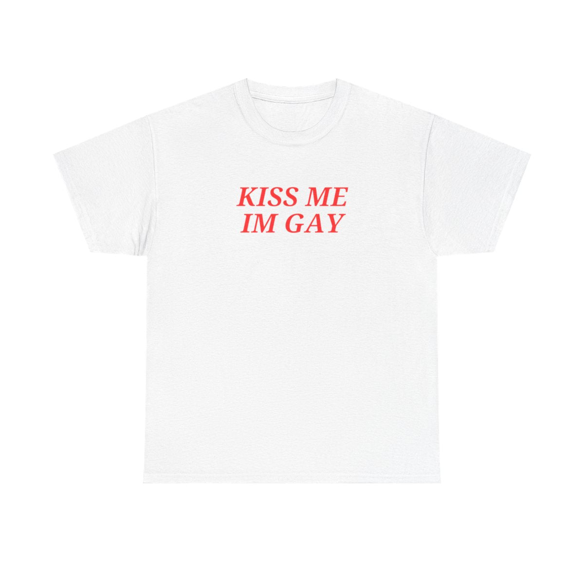 Kiss Me I'm GAY Unisex T-shirt