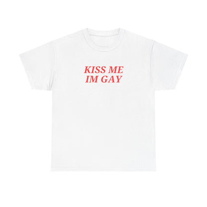 Kiss Me I'm GAY Unisex T-shirt