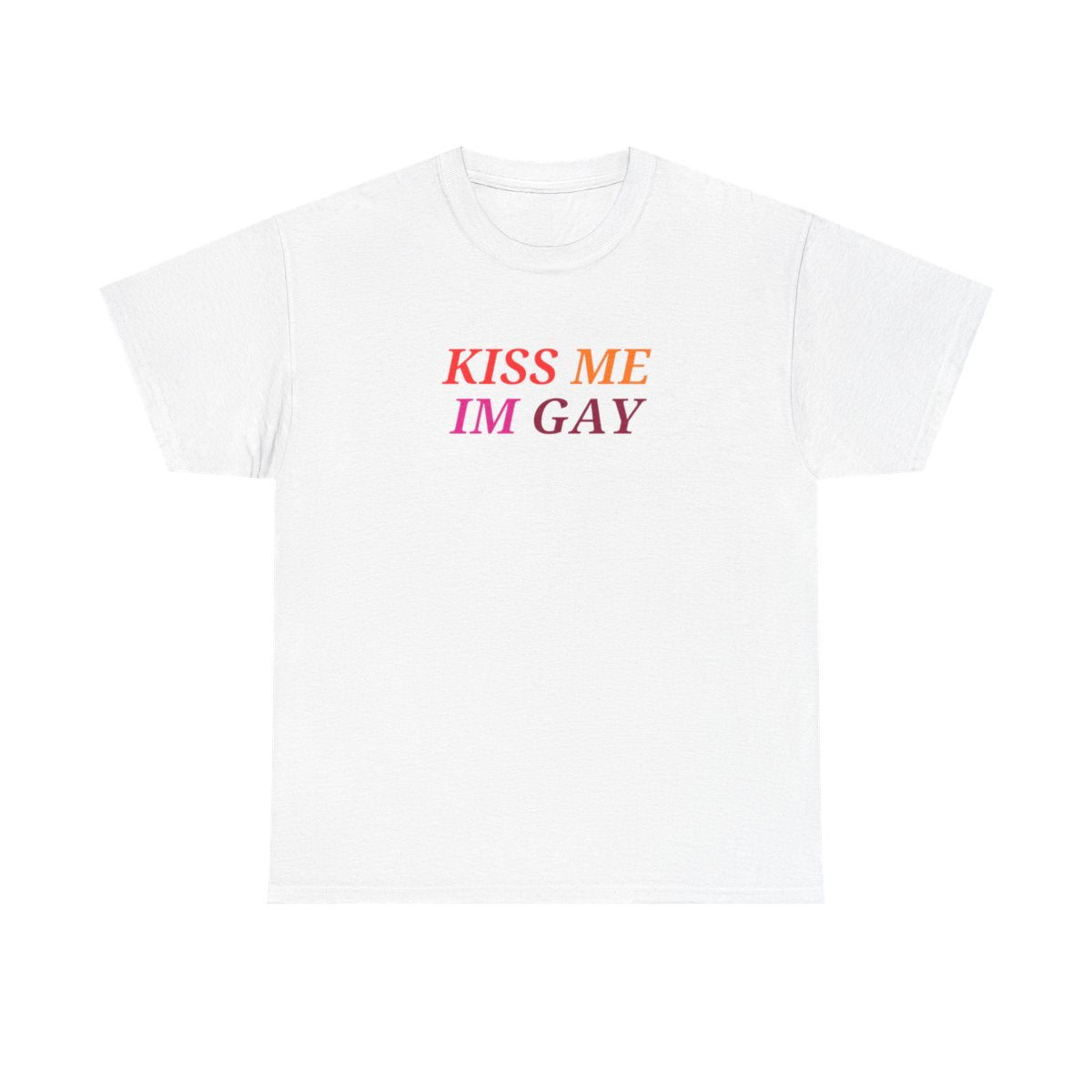 Kiss Me I'm GAY Unisex T-shirt