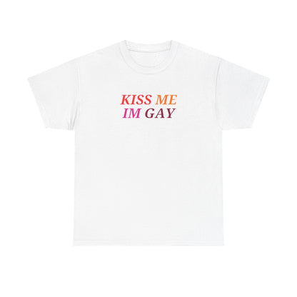 Kiss Me I'm GAY Unisex T-shirt