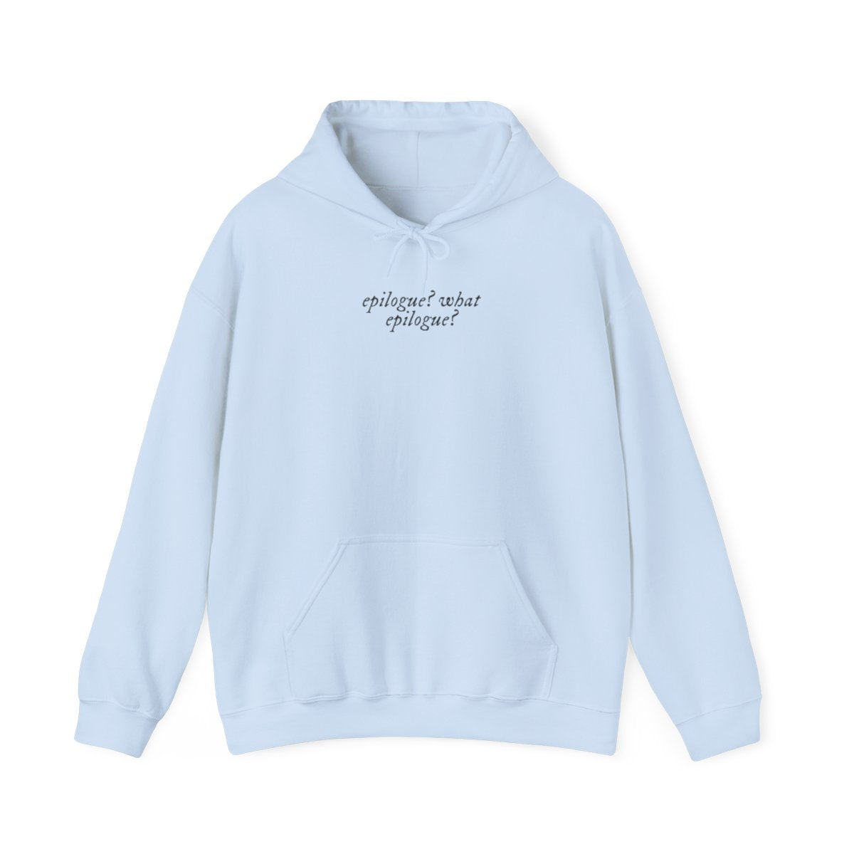 Epilogue? What Epilogue? Unisex Hoodie