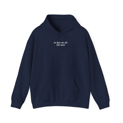 No Beta We Die Like Men Unisex Hoodie